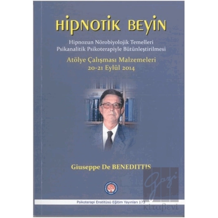 Hipnotik Beyin - Hipnozun Nörobiyolojik Temelleri Psikanalitik Psikoterapiyle Bütünleştirilmesi