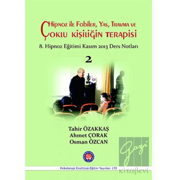 Hipnoz İle Fobiler, Yas, Travma ve Çoklu Kişiliğin Terapisi