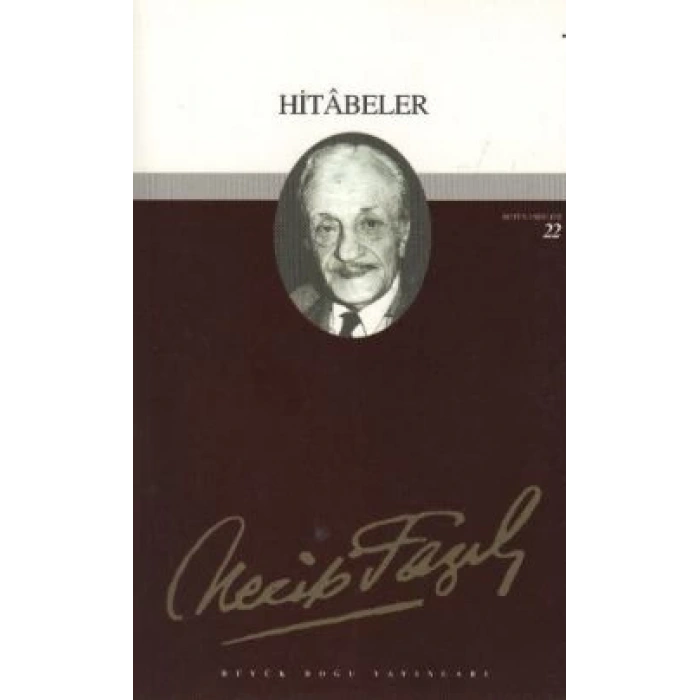 Hitabeler : 21 - Necip Fazıl Bütün Eserleri