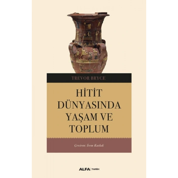 Hitit Dünyasında Yaşam ve Toplum