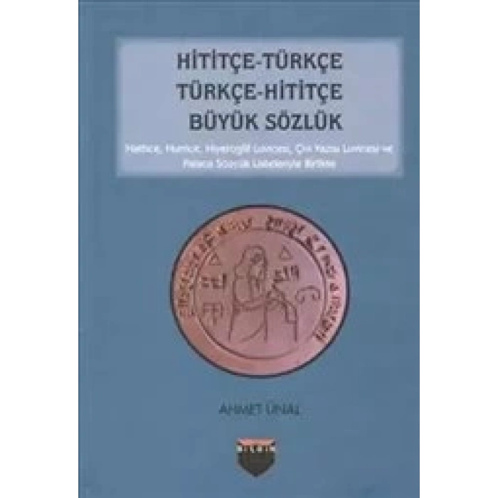 Hititçe Türkçe - Türkçe Hititçe Büyük Sözlük