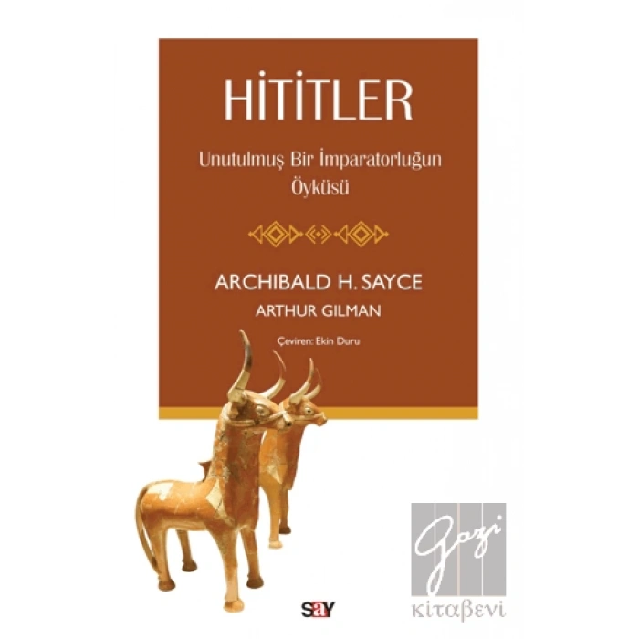 Hititler - Unutulmuş Bir İmparatorluğun Öyküsü