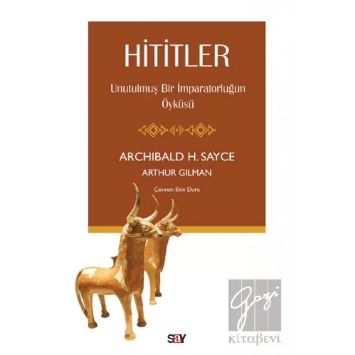 Hititler - Unutulmuş Bir İmparatorluğun Öyküsü