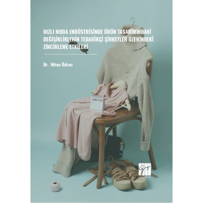 Hızlı Moda Endüstrisinde Ürün Tasarımındaki Değişikliklerin Tedarikçi Şirketler Üzerindeki Zincirleme Etkileri