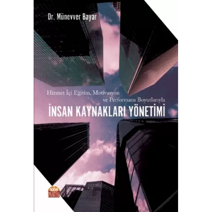 Hizmet İçi Eğitim, Motivasyon ve Performans Boyutlarıyla İNSAN KAYNAKLARI YÖNETİMİ