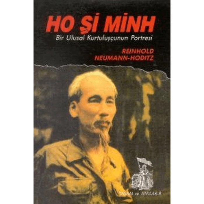 Ho Şi Minh Bir Ulusal Kurtuluşçunun Portresi