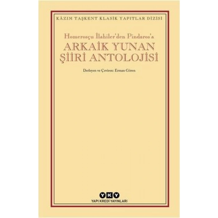 Homerosçu İlahiler’den Pindaros’a Arkaik Yunan Şiiri Antolojisi