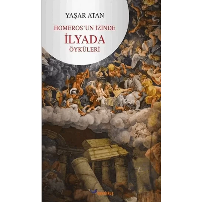 Homeros’un İzinde - İlyada Öyküleri