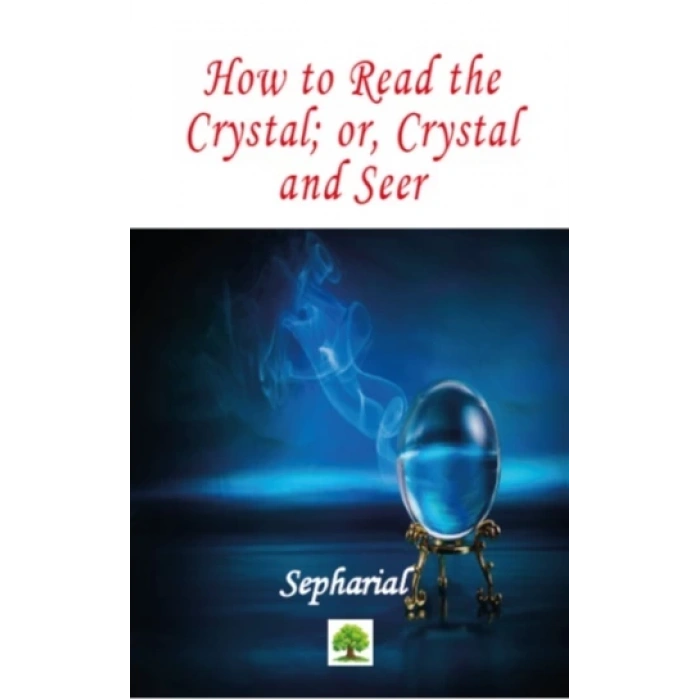 How to Read the Crystal; or, Crystal and Seer
