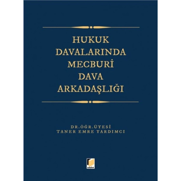 Hukuk Davalarında Mecburi Dava Arkadaşlığı - Taner Emre Yardımcı