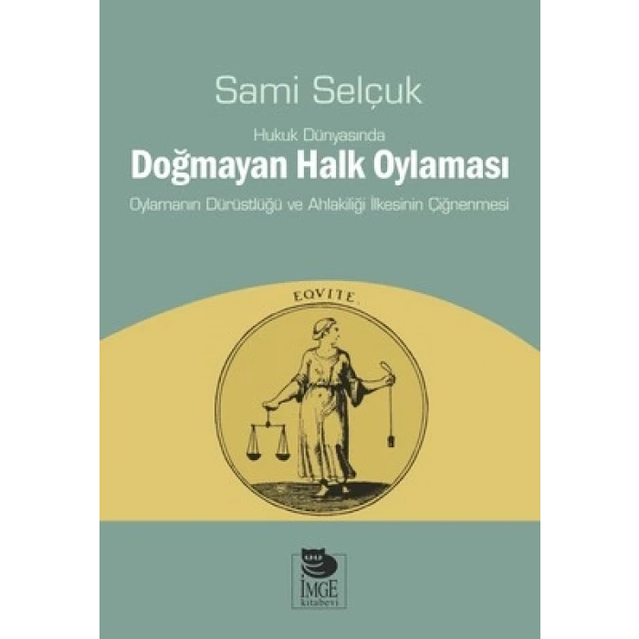 Hukuk Dünyasında Doğmayan Halk Oylaması - Oylamanın Dürüstlüğü ve Ahlakiliği İlkesinin Çiğnenmesi