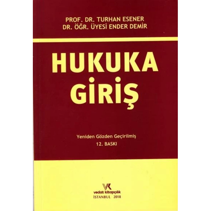 HUKUKA GİRİŞ / TURHAN ESENER / 12.BASKI / 2018