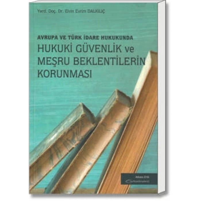 HUKUKİ GÜVENLİK VE MEŞRU BEKLENTİLERİN KORUNMASI