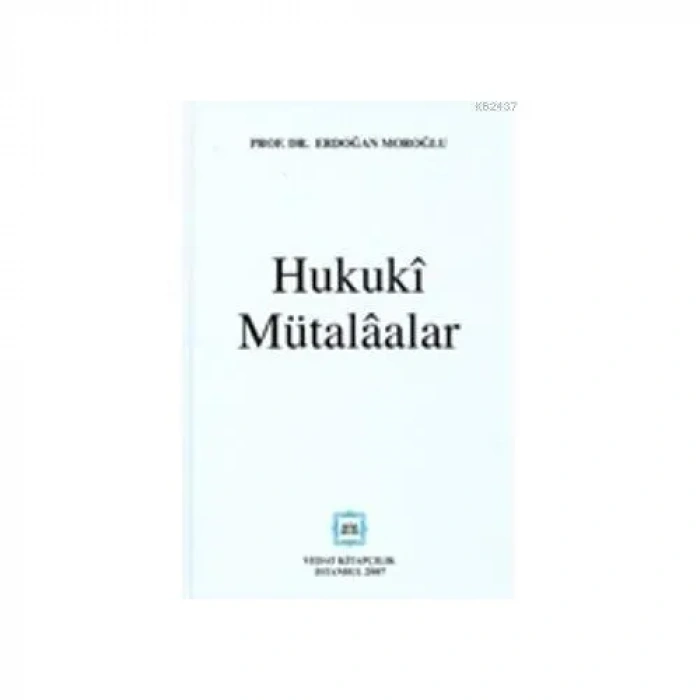 HUKUKİ MÜTALÂALAR / ERDOĞAN MOROĞLU / 2007