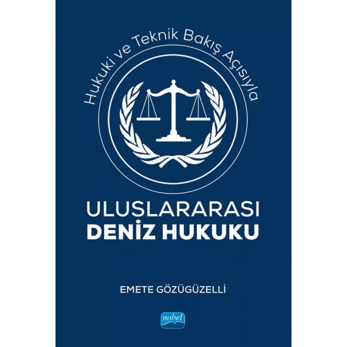Hukuki ve Teknik Bakış Açısıyla ULUSLARARASI DENİZ HUKUKU