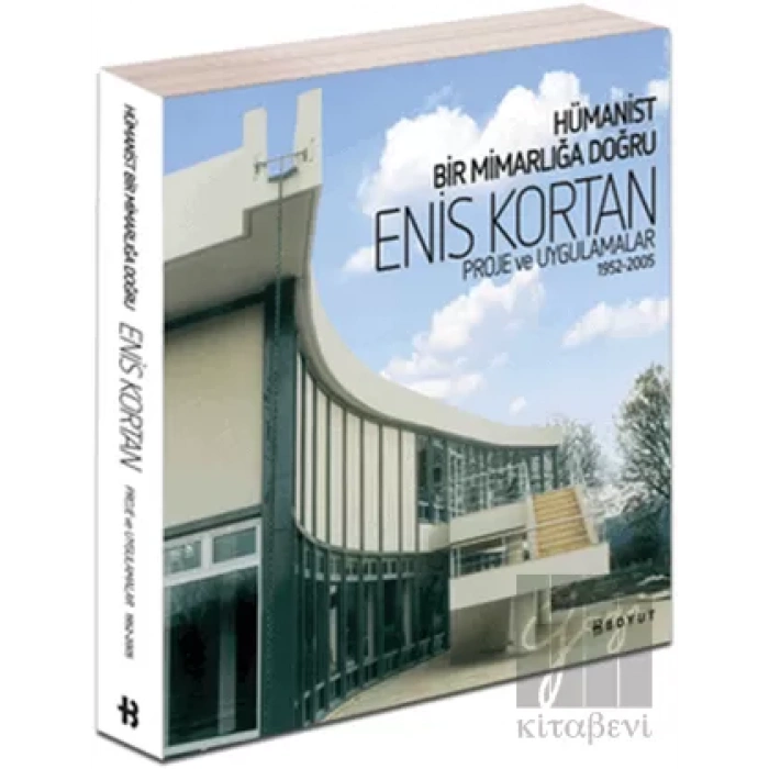 Hümanist Bir Mimarlığa Doğru Enis Kortan
