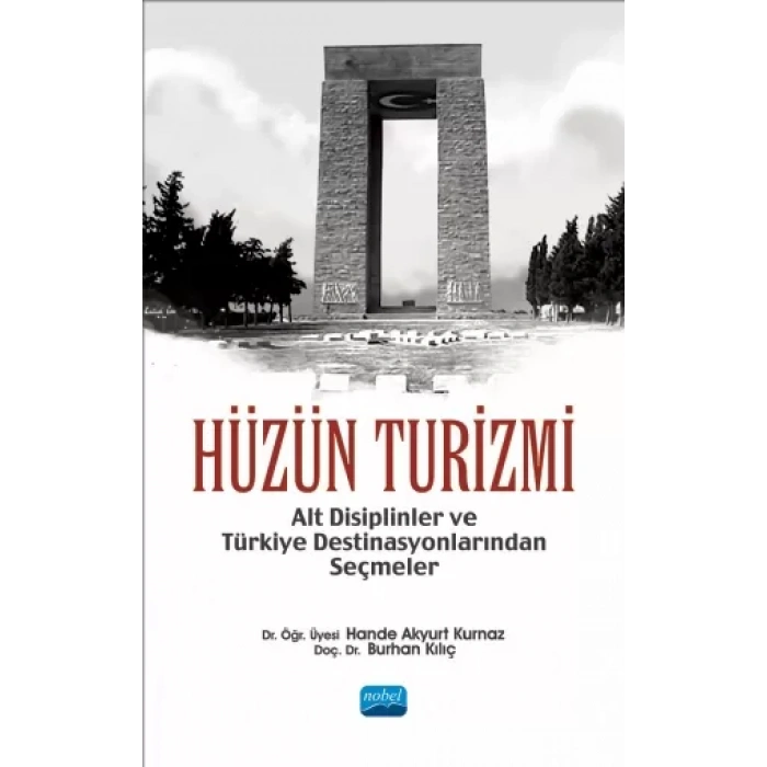 HÜZÜN TURİZMİ - Alt Disiplinler ve Türkiye Destinasyonlarından Seçmeler
