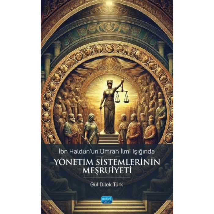 İbn Haldun’un Umran İlmi Işığında - YÖNETİM SİSTEMLERİNİN MEŞRUİYETİ