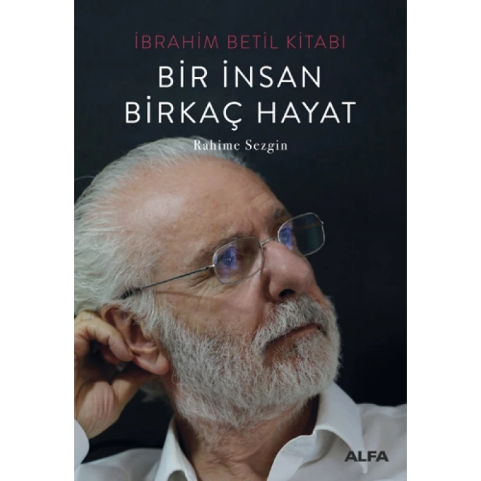 İbrahim Betil Kitabı - Bir İnsan Birkaç Hayat