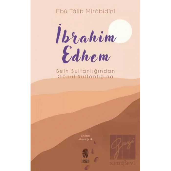 İbrahim Edhem - Belh Sultanlığından Gönül Sultanlığına
