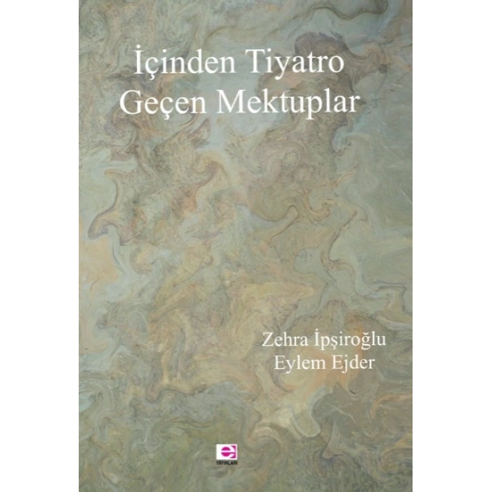 İçinden Tiyatro Geçen Mektuplar