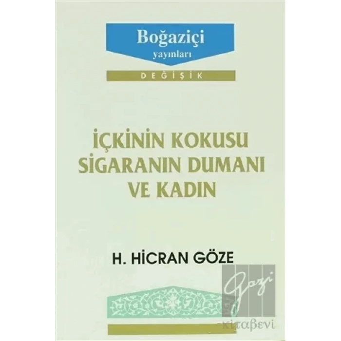 İçkinin Kokusu Sigaranın Dumanı ve Kadın
