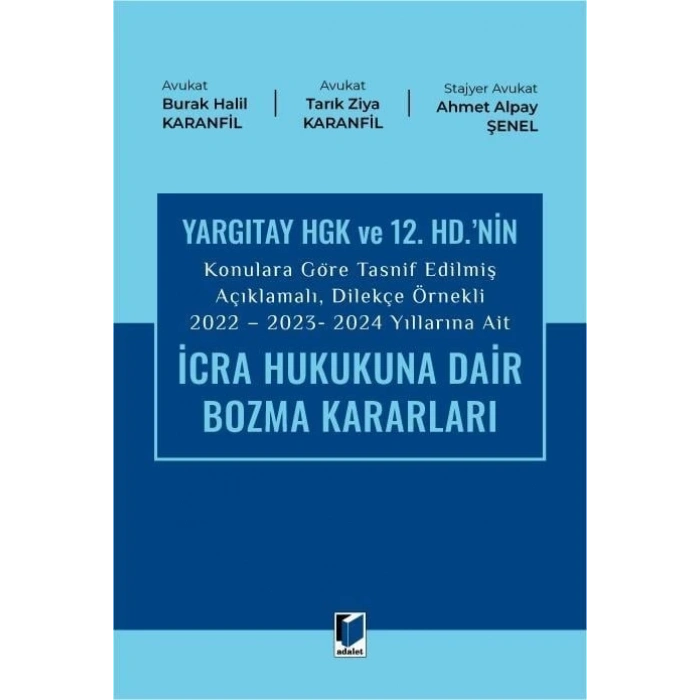 İcra Hukukuna Dair Bozma Kararları (Yargıtay HGK Ve 12. HD.nin Konulara Göre Tasni̇f Edi̇lmi̇ş Açıklamalı, Di̇lekçe Örnekli̇)