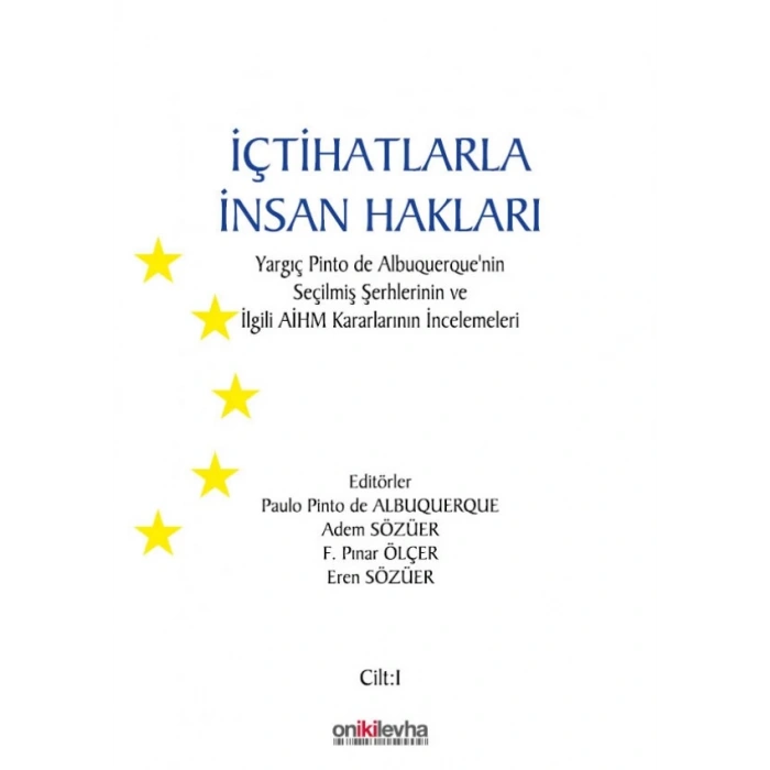 İçtihatlarla İnsan Hakları: Yargıç Pinto de Albuquerquenin Seçilmiş Şerhlerinin ve İlgili AİHM Kararlarının İncelemeleri (3 CİL