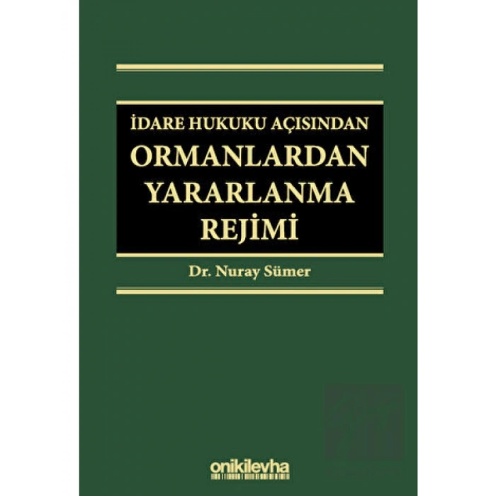 İdare Hukuku Açısından Ormanlardan Yararlanma Rejimi