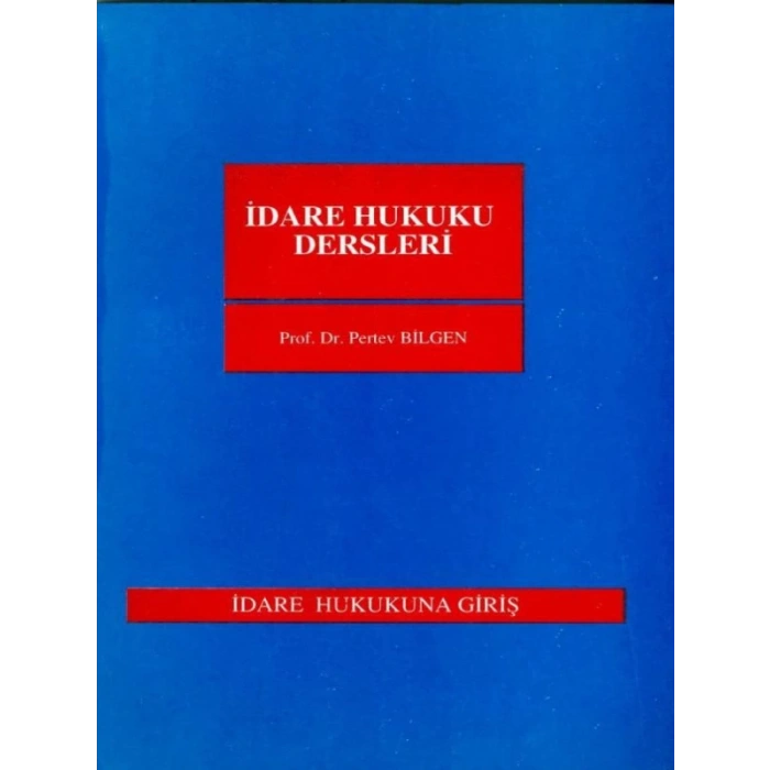 İdare Hukuku Dersleri (Bilgen) - Pertev Bilgen