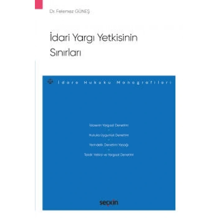 İdari Yargı Yetkisinin Sınırları – İdare Hukuku Monografileri –