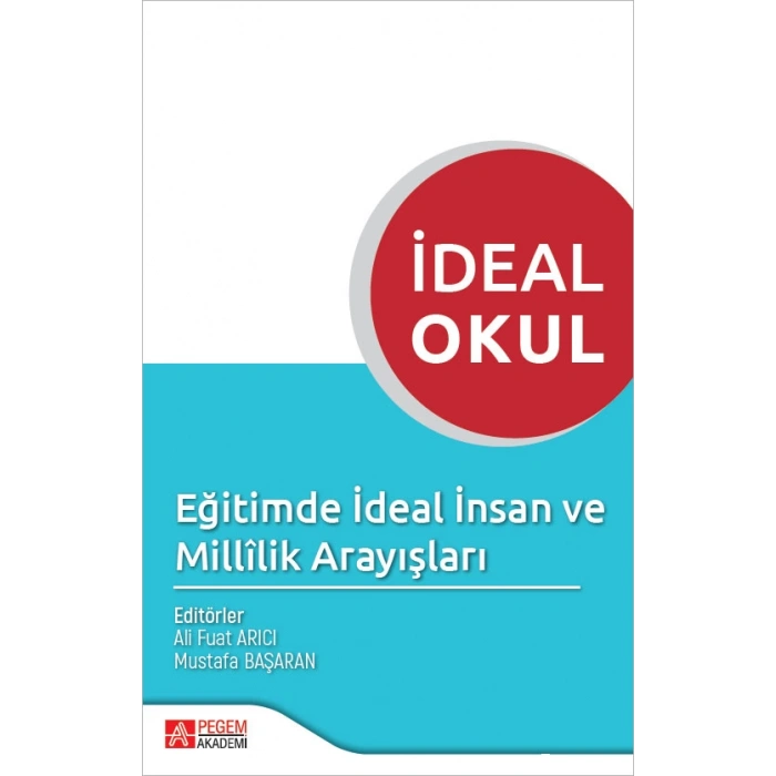 İdeal Okul Eğitimde İdeal İnsan ve Millilik Arayışları