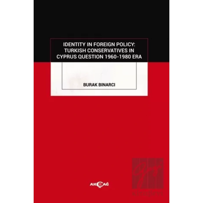 Identity in Foreign Policy: Turkish  Conservatives in Cyprus Question 1960-1980 Era