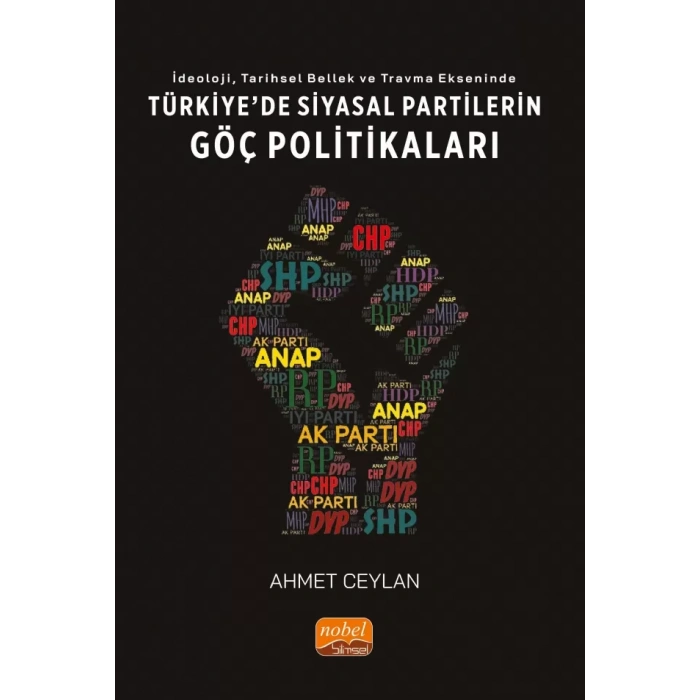 İdeoloji, Tarihsel Bellek ve Travma Ekseninde TÜRKİYE’DE SİYASAL PARTİLERİN GÖÇ POLİTİKALARI