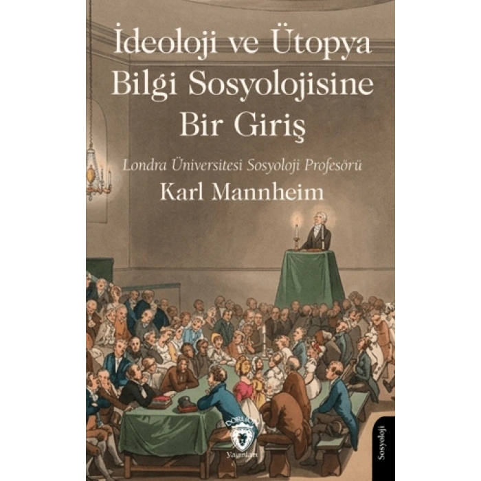 İdeoloji ve Ütopya Bilgi Sosyolojisine Bir Giriş