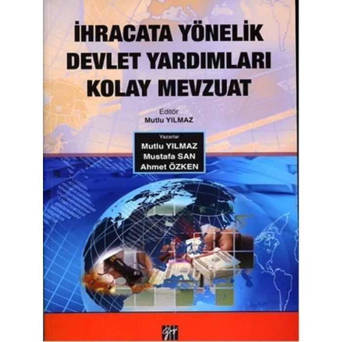 İhracata Yönelik Devlet Yardımları Kolay Mevzuat - Mutlu Yılmaz - Ahmet Özken - Mustafa San