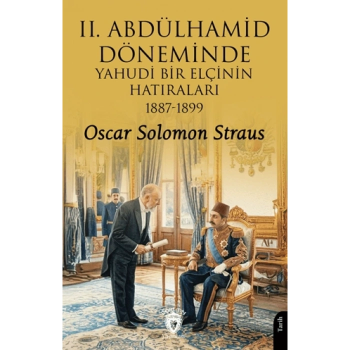 II. Abdülhamid Döneminde Yahudi Bir Elçinin Hatıraları 1887 - 1899