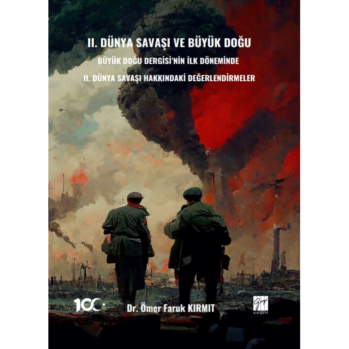 II. DÜNYA SAVAŞI VE BÜYÜK DOĞU BÜYÜK DOĞU DERGİSİ’NİN İLK DÖNEMİNDE II. DÜNYA SAVAŞI HAKKINDAKİ DEĞERLENDİRMELER - Ömer Faruk Kırmıt