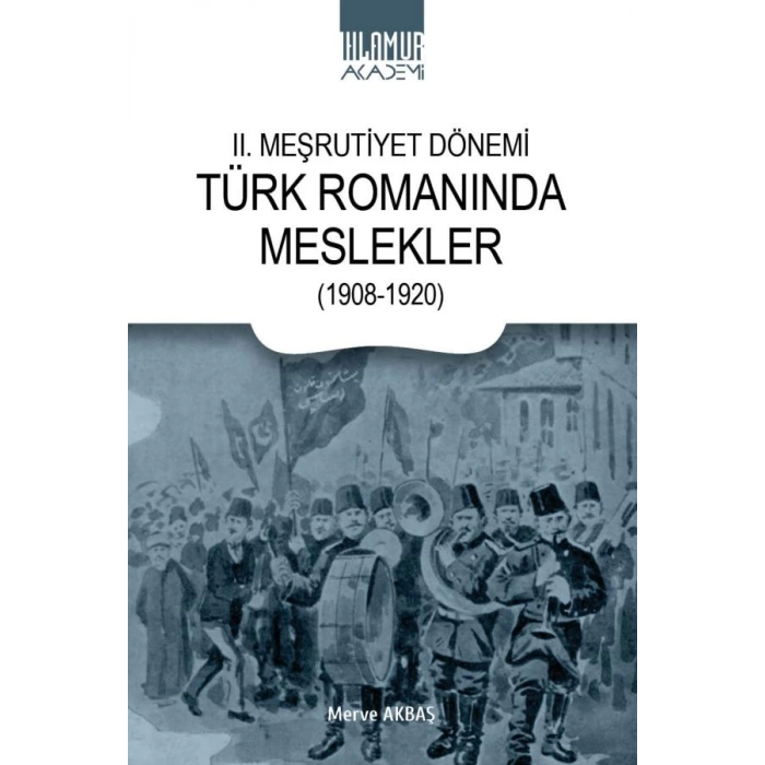 II. Meşrutiyet Dönemi Türk Romanında Meslekler  (1908-1920)