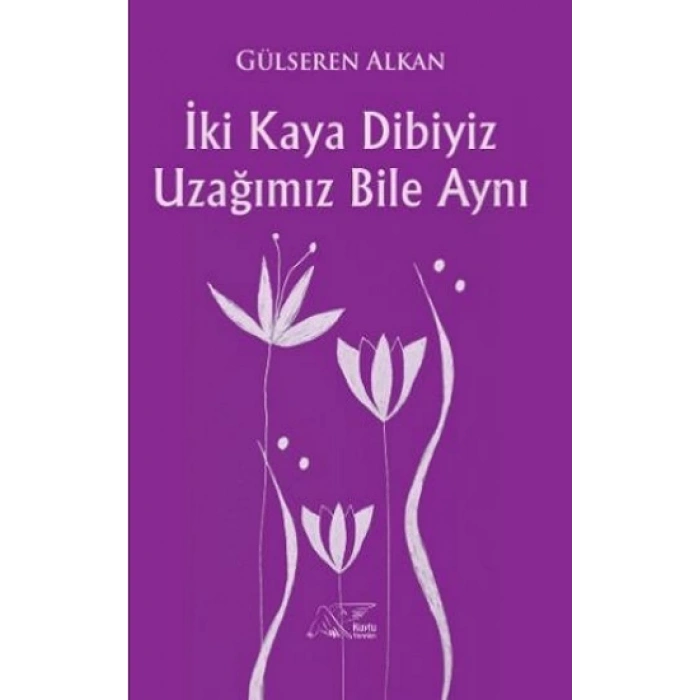 İki Kaya Dibiyiz Uzağımız Bile Aynı