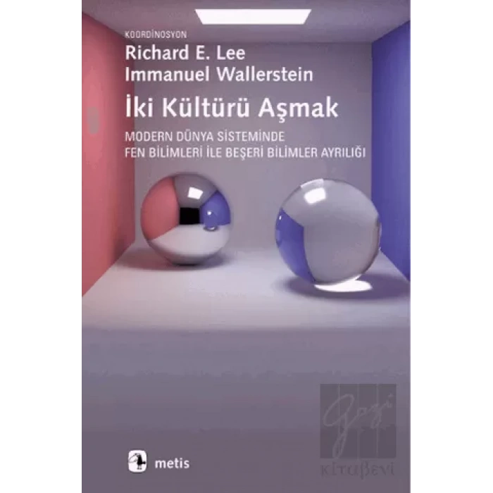 İki Kültürü Aşmak: Modern Dünya Sisteminde Fen Bilimleri ile Beşeri Bilimler Ayrılığı