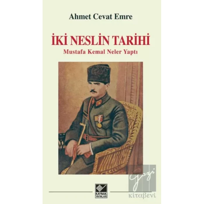 İki Neslin Tarihi - Mustafa Kemal Neler Yaptı   (Ciltli)