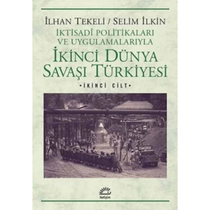 İkinci Dünya Savaşı Türkiyesi 2. Cilt: İktisadi Politikaları ve Uygulamalarıyla