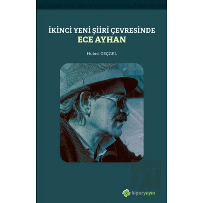 İkinci Yeni Şiiri Çevresinde - Ece Ayhan