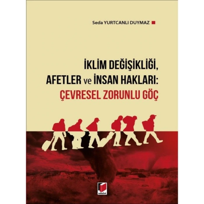 İklim Değişikliği, Afetler ve İnsan Hakları: Çevresel Zorunlu Göç - Seda Yurtcanlı Duymaz