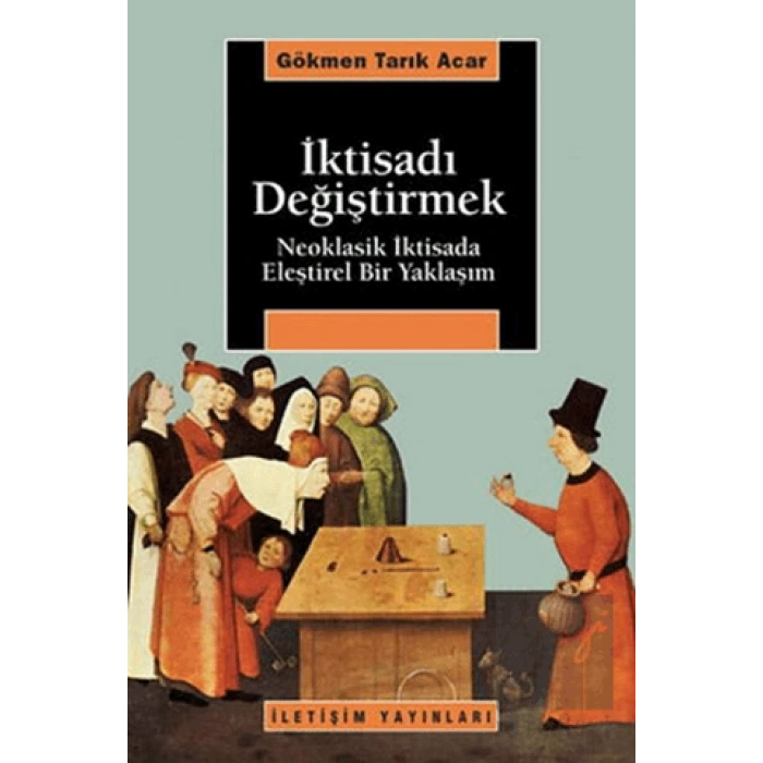 İktisadı Değiştirmek: Neoklasik İktisada Eleştirel Bir Yaklaşım