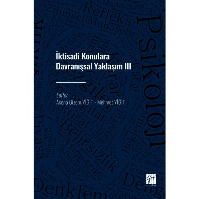İktisadi Konulara Davranışsal Yaklaşım III - Asena Gizem YİĞİT - Mehmet YİĞİT
