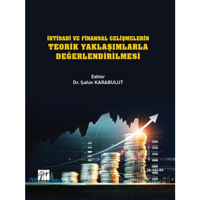 İktisadi ve Finansal Gelişmelerin Teorik Yaklaşımlarla Değerlendirilmesi - Dr. Şahin KARABULUT