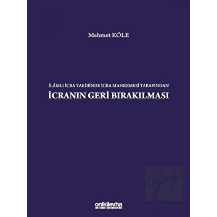 İlamlı İcra Takibinde İcra Mahkemesi Tarafından İcranın Geri Bırakılması