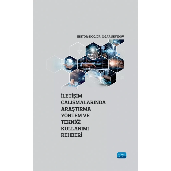 İletişim Çalışmalarında Araştırma Yöntem ve Tekniği Kullanımı Rehberi